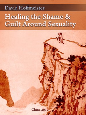 cover image of Healing the Shame and Guilt around Sexuality
